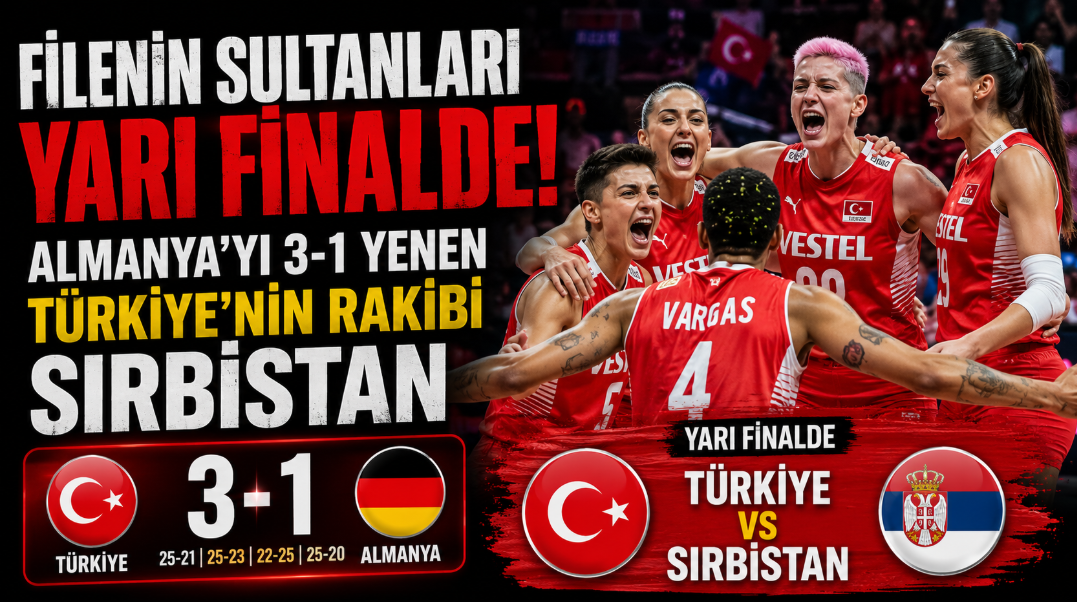 Filenin Sultanları Yarı Finalde: Almanya’yı 3-1 Yenen Türkiye’nin Rakibi Sırbistan