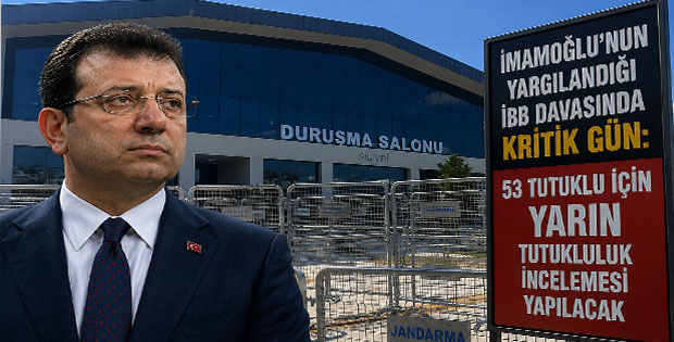 İmamoğlu’nun Yargılandığı İBB Davasında Kritik Gün: 53 Tutuklu İçin Yarın Tutukluluk İncelemesi Yapılacak