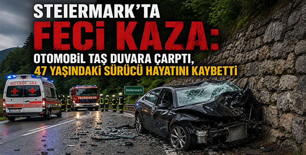 Steiermark’ta Feci Kaza: Otomobil Taş Duvara Çarptı, 47 Yaşındaki Sürücü Hayatını Kaybetti