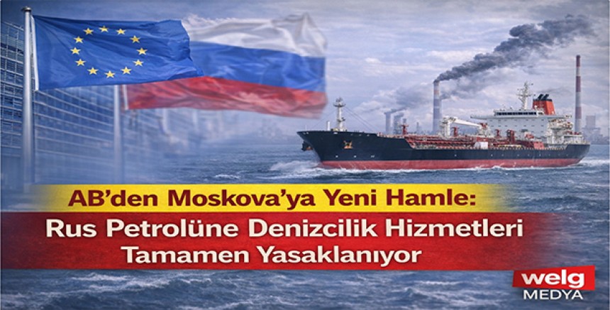 AB’den Moskova’ya Yeni Hamle: Rus Petrolüne Denizcilik Hizmetleri Tamamen Yasaklanıyor