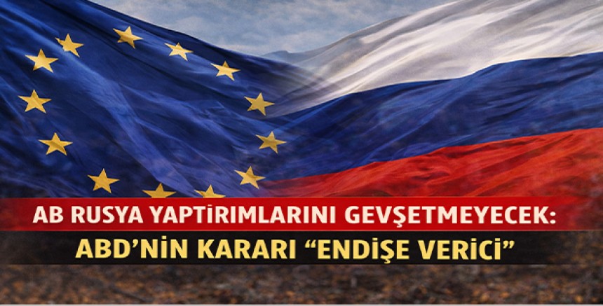 AB Rusya Yaptırımlarını Gevşetmeyecek: ABD’nin Kararı “Endişe Verici”