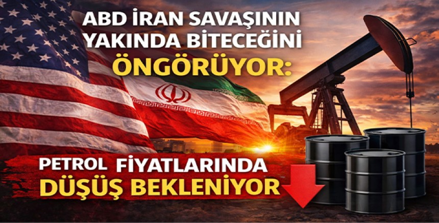 ABD İran Savaşının Yakında Biteceğini Öngörüyor: Petrol Fiyatlarında Düşüş Bekleniyor