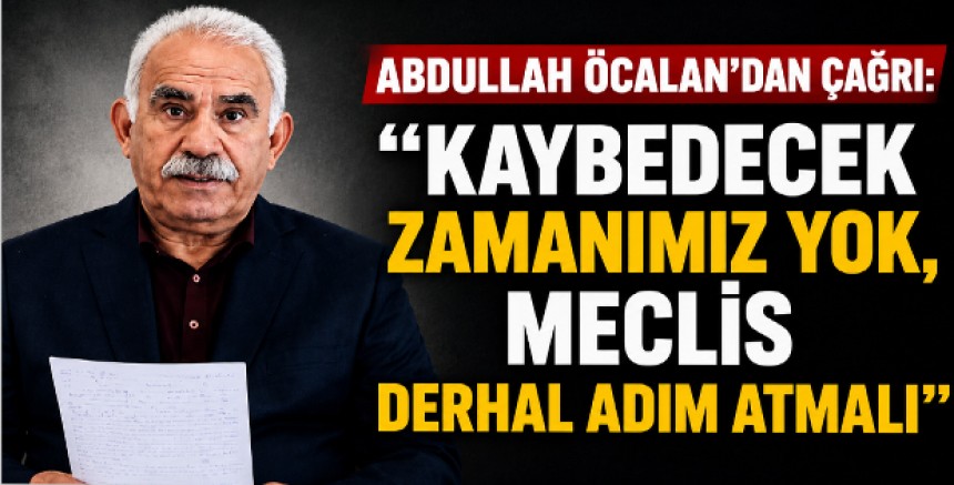 Abdullah Öcalan’dan Çağrı: “Kaybedecek Zamanımız Yok, Meclis Derhal Adım Atmalı”