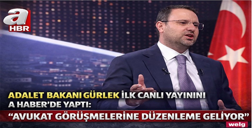 Adalet Bakanı Gürlek İlk Canlı Yayınını A Haber’de Yaptı:  “Avukat Görüşmelerine Düzenleme Geliyor”