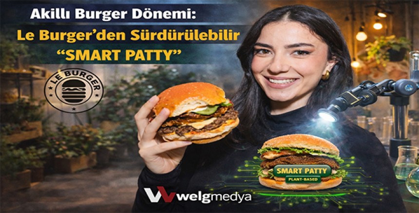 Akıllı Burger Dönemi: Le Burger’den Sürdürülebilir “SMART PATTY”