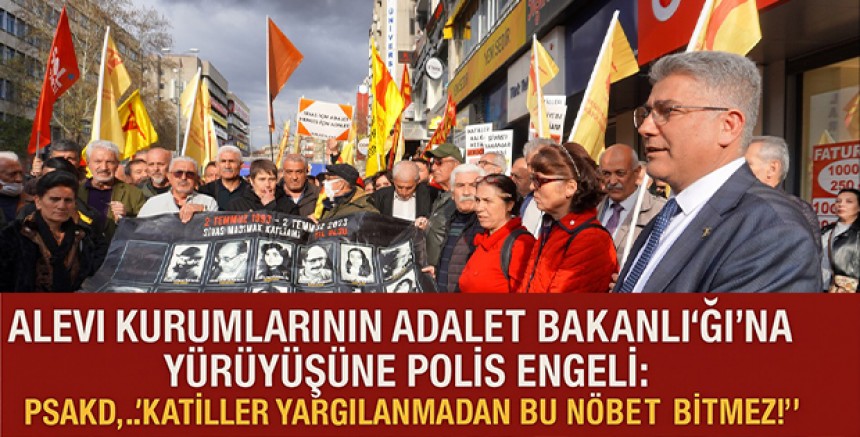 Alevi Kurumlarının Adalet Bakanlığı’na Yürüyüşüne Polis Engeli: PSAKD, “Katiller Yargılanmadan Bu Nöbet Bitmez!”