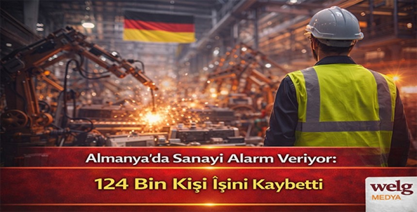 Almanya’da Sanayi Alarm Veriyor: 124 Bin Kişi İşini Kaybetti