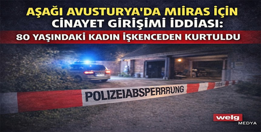 Aşağı Avusturya’da Miras İçin Cinayet Girişimi İddiası: 80 Yaşındaki Kadın İşkenceden Kurtuldu