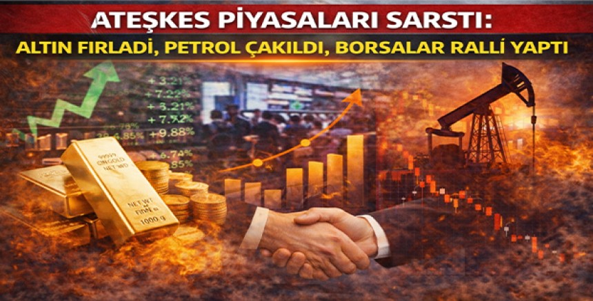 Ateşkes Piyasaları Sarstı: Altın Fırladı, Petrol Çakıldı, Borsalar Ralli Yaptı
