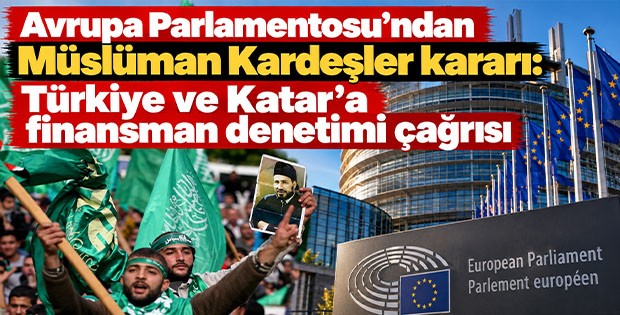 Avrupa Parlamentosu’ndan Müslüman Kardeşler kararı: Türkiye ve Katar’a finansman denetimi çağrısı