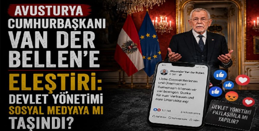 Avusturya Cumhurbaşkanı Van der Bellen’e Eleştiri: Devlet Yönetimi Sosyal Medyaya mı Taşındı?