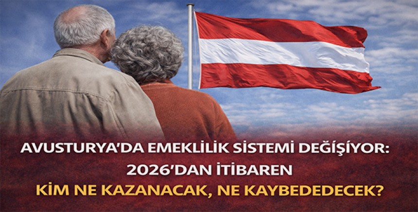 Avusturya’da Emeklilik Sistemi Değişiyor: 2026’dan İtibaren Kim Ne Kazanacak, Ne Kaybedecek?