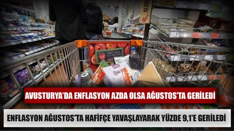 Avusturya’da Enflasyon Ağustos'ta hafifçe yavaşlayarak yüzde 9,1'e geriledi