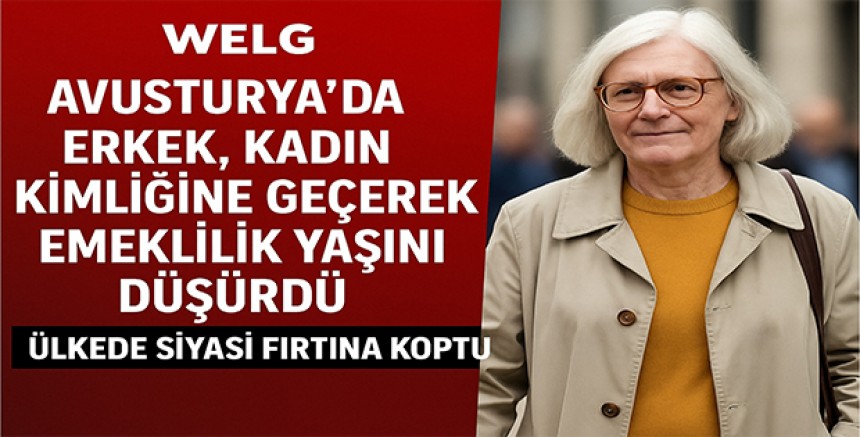 Avusturya’da Erkek, Kadın Kimliğine Geçerek Emeklilik Yaşını Düşürdü: Ülkede Siyasi Fırtına Koptu