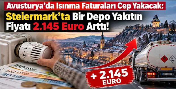 Avusturya’da Isınma Faturaları Cep Yakacak: Steiermark’ta Bir Depo Yakıtın Fiyatı 2.145 Euro Arttı!