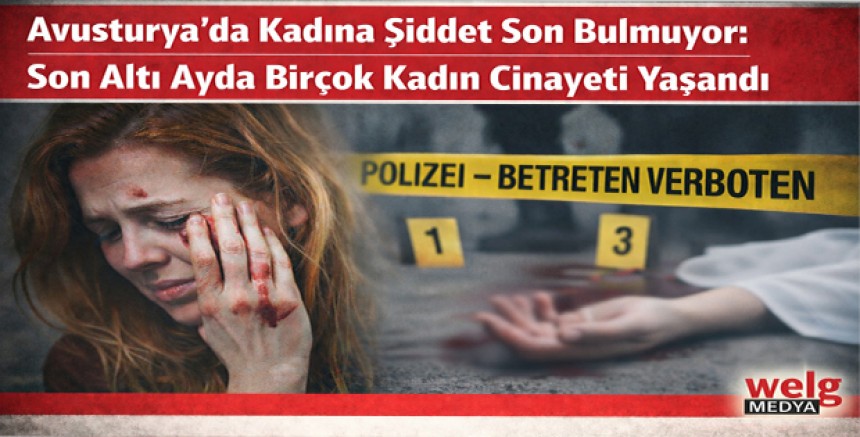 Avusturya’da Kadına Şiddet Son Bulmuyor: Son Altı Ayda Birçok Kadın Cinayeti Yaşandı