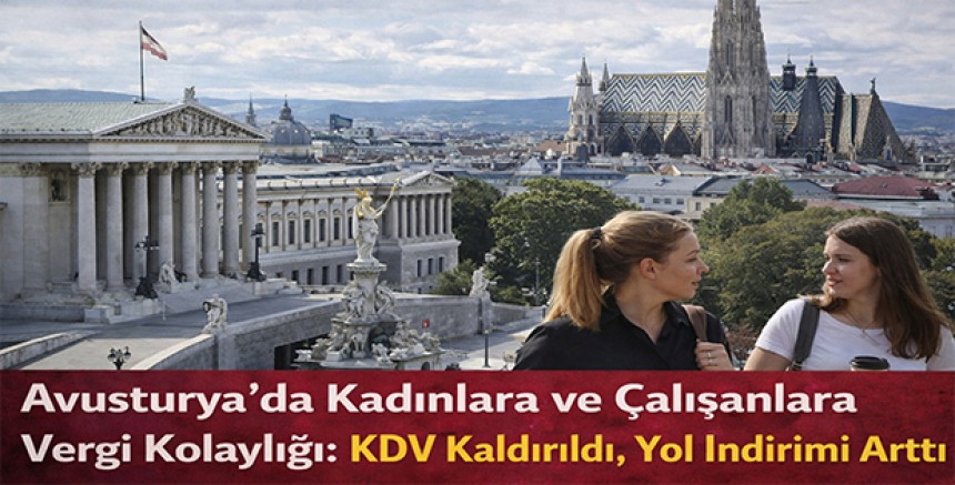 Avusturya’da Kadınlara ve Çalışanlara Vergi Kolaylığı: KDV Kaldırıldı, Yol İndirimi Arttı