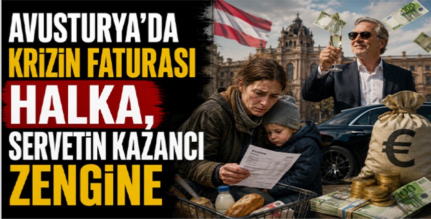 Avusturya’da Krizin Faturası Halka, Servetin Kazancı Zengine