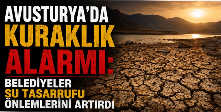Avusturya'da Kuraklık Alarmı: Belediyeler Su Tasarrufu Önlemlerini Artırdı