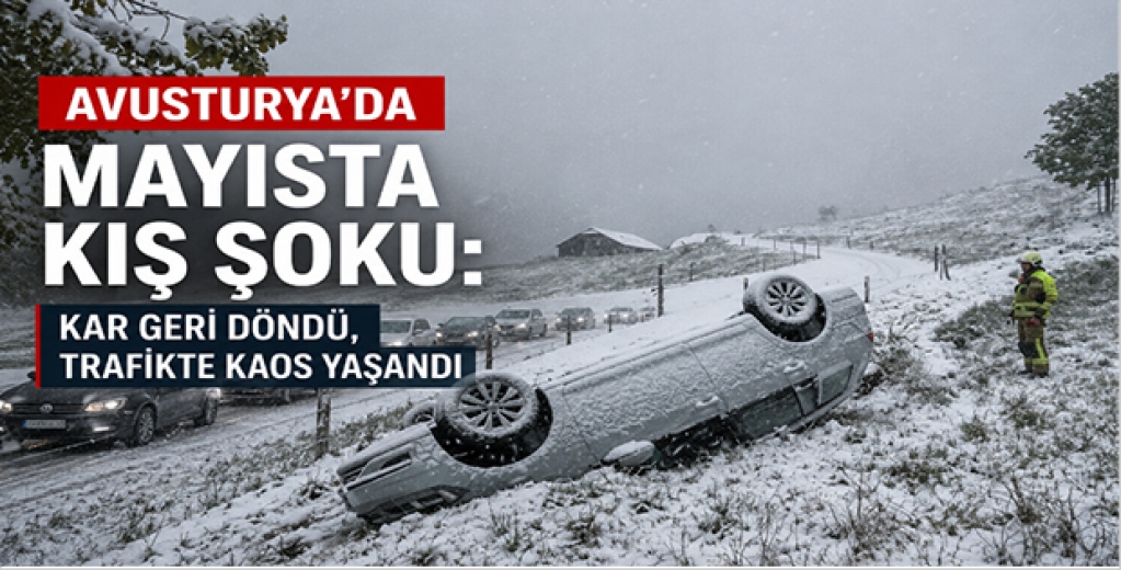 Avusturya’da Mayısta Kış Şoku: Kar Geri Döndü, Trafikte Kaos Yaşandı