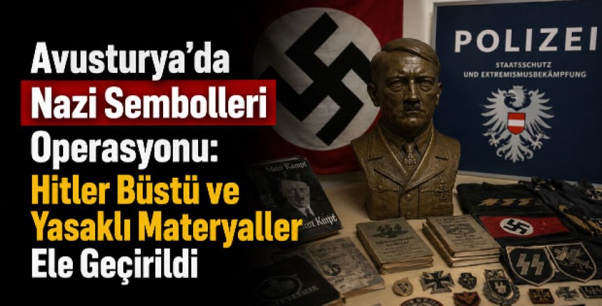 Avusturya’da Nazi Sembolleri Operasyonu: Hitler Büstü ve Yasaklı Materyaller Ele Geçirildi