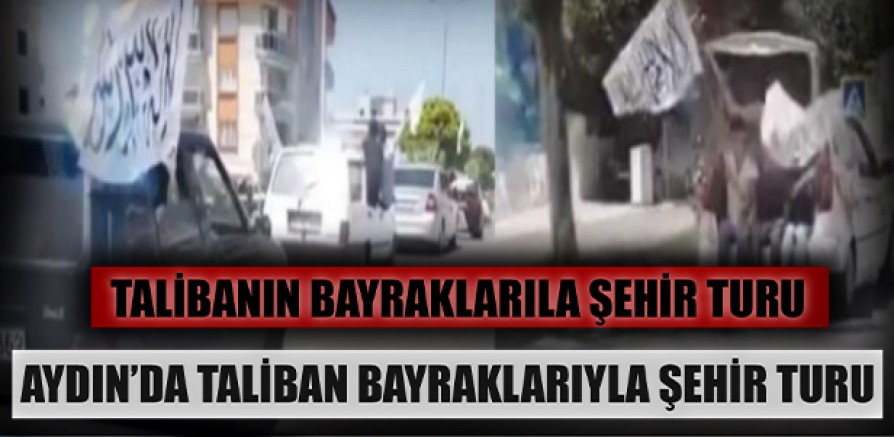 Aydın’da Taliban'ın kullandığı Tevhid bayraklarıyla şehir turu (VİDEO)