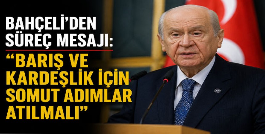 Bahçeli’den Süreç Mesajı: “Barış ve Kardeşlik İçin Somut Adımlar Atılmalı”