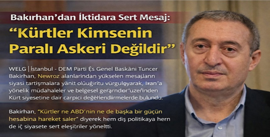 Bakırhan’dan İktidara Sert Mesaj: “Kürtler Kimsenin Paralı Askeri Değildir”