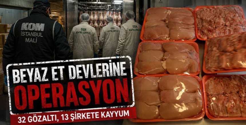 Beyaz Et Devlerine Operasyon: 32 Gözaltı, 13 Şirkete Kayyum