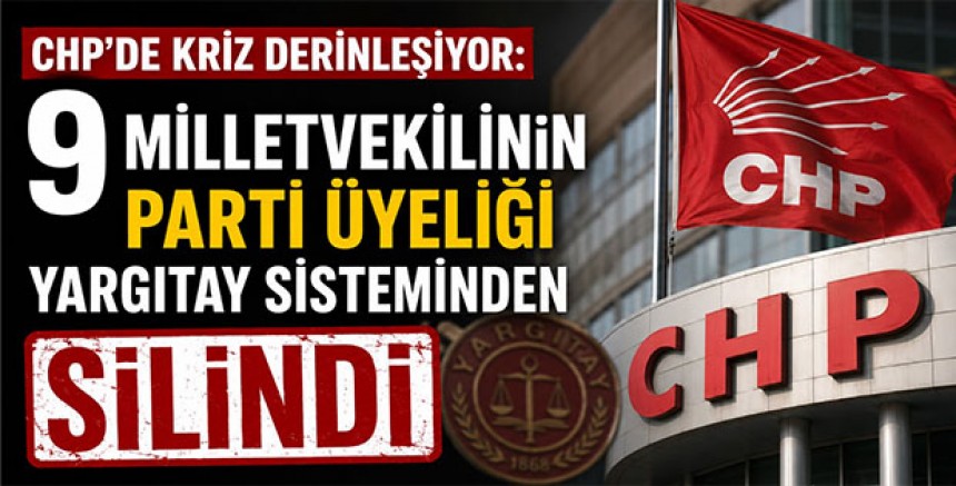 CHP'de Kriz Derinleşiyor: 9 Milletvekilinin Parti Üyeliği Yargıtay Sisteminden Silindi