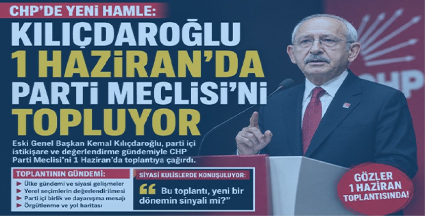 CHP’de Yeni Hamle: Kılıçdaroğlu 1 Haziran’da Parti Meclisi’ni Topluyor
