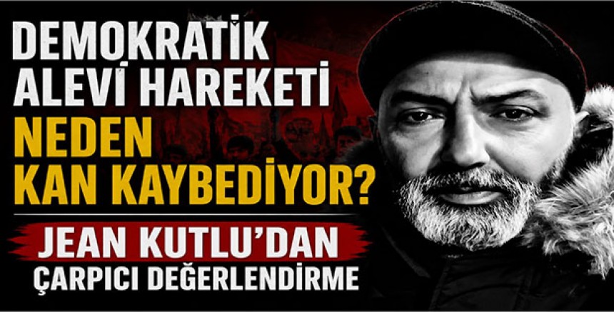 Demokratik Alevi Hareketi Neden Kan Kaybediyor? Jean Kutlu’dan Çarpıcı Değerlendirme