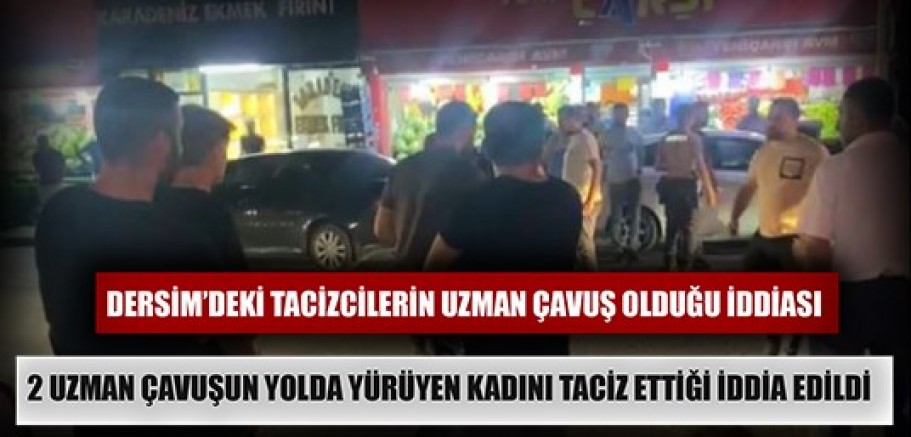 Dersim’deki tacizcilerin uzman çavuş olduğu iddiası  