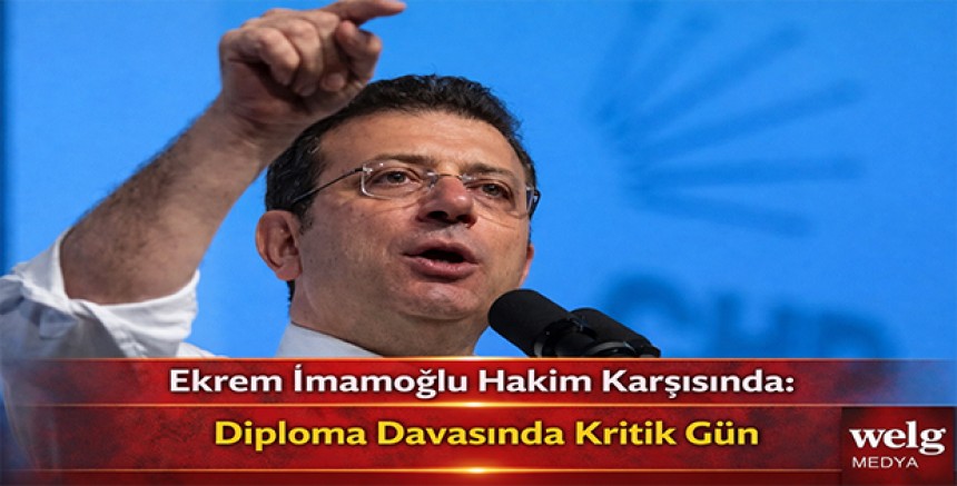 Ekrem İmamoğlu Hakim Karşısında: Diploma Davasında Kritik Gün