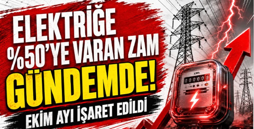Elektriğe yüzde 50’ye varan zam gündemde: Ekim ayı işaret edildi