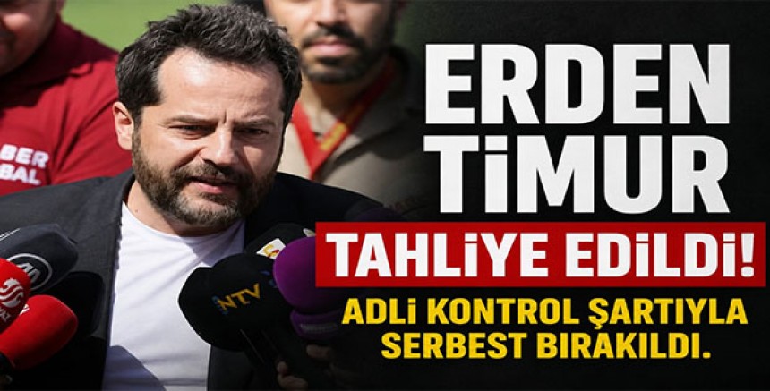 Erden Timur Tahliye Edildi: Adli Kontrol Şartıyla Serbest Bırakıldı
