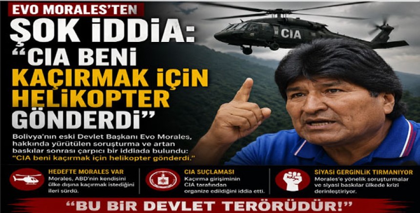 Evo Morales’ten Şok İddia: “CIA Beni Kaçırmak İçin Helikopter Gönderdi”