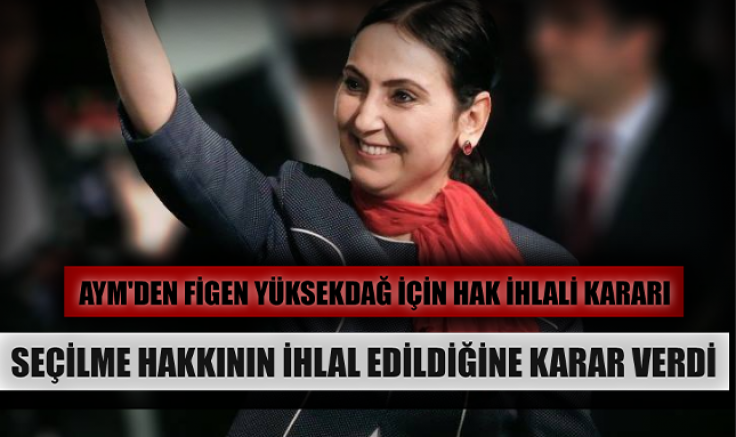 Figen Yüksekdağ için AYM’den hak ihlali kararı