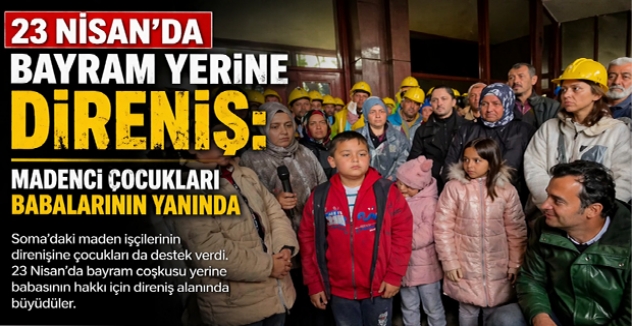 23 Nisan’da Bayram Yerine Direniş: Madenci Çocukları Babalarının Yanında