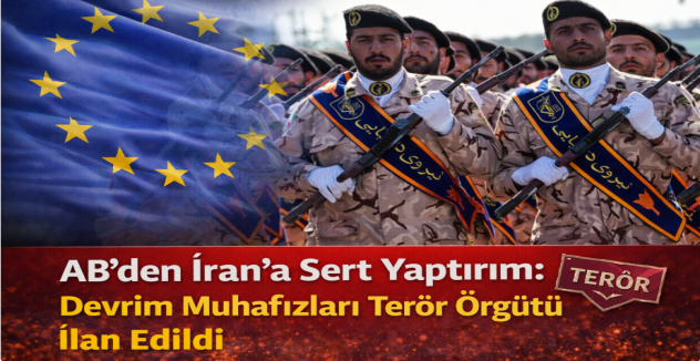 AB’den İran’a Sert Yaptırım: Devrim Muhafızları Terör Örgütü İlan Edildi