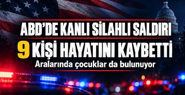 ABD’de Kanlı Silahlı Saldırı: Aralarında Çocukların da Bulunduğu 9 Kişi Hayatını Kaybetti!