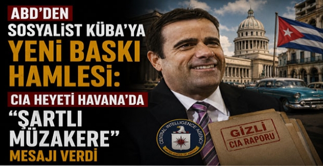 ABD’den Sosyalist Küba’ya Yeni Baskı Hamlesi: CIA Heyeti Havana’da “Şartlı Müzakere” Mesajı Verdi