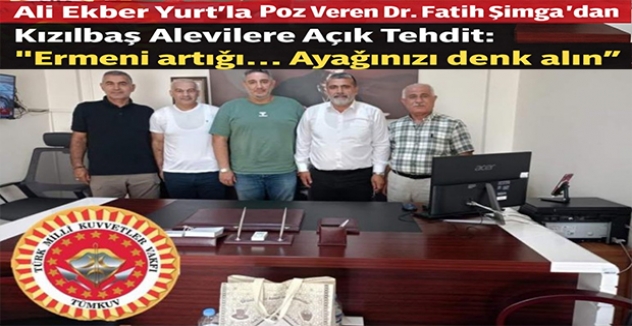 Ali Ekber Yurt’la Poz Veren Dr. Fatih Şimga’dan Kızılbaş Alevilere Açık Tehdit: “Ermeni artığı… Ayağınızı denk alın”