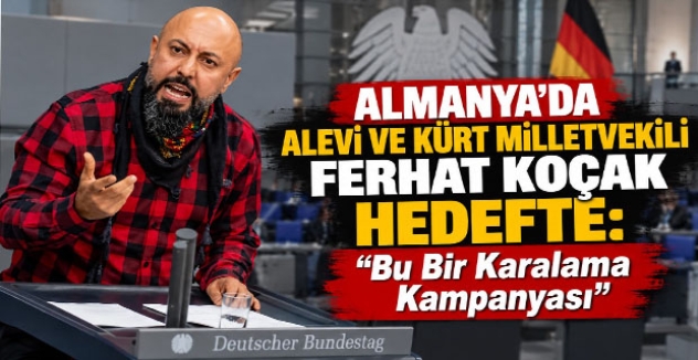 Almanya’da Alevi ve Kürt Milletvekili Ferhat Koçak Hedefte: “Bu Bir Karalama Kampanyası”