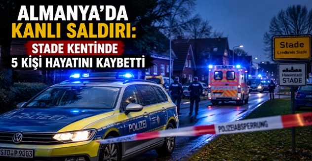 Almanya'da Kanlı Saldırı: Stade Kentinde 5 Kişi Hayatını Kaybetti