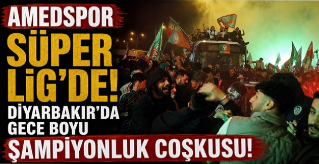 Amedspor Süper Lig’de: Diyarbakır’da Gece Boyu Şampiyonluk Coşkusu