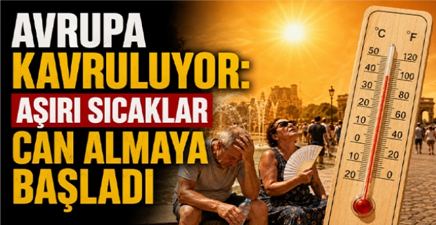 Avrupa Kavruluyor: Aşırı Sıcaklar Can Almaya Başladı
