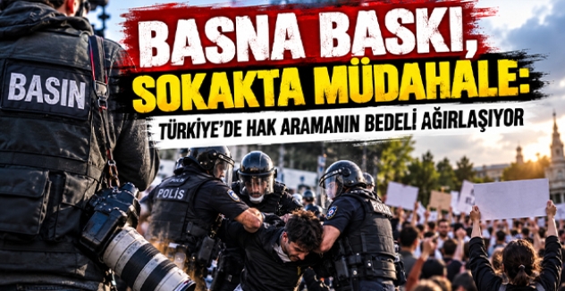 Basına Baskı, Sokakta Müdahale: Türkiye’de Hak Aramanın Bedeli Ağırlaşıyor