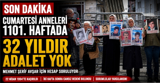 Cumartesi Anneleri 1101. Haftada: 32 Yıldır Kayıp Adaletin İzinde