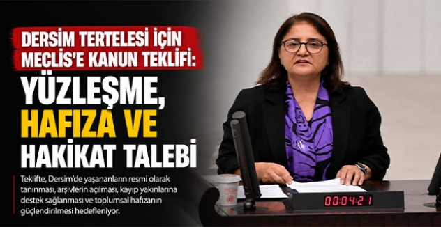 Dersim Tertelesi İçin Meclis’e Kanun Teklifi: Yüzleşme, Hafıza ve Hakikat Talebi